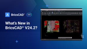 What’s new in BricsCAD® Lite and Pro V24.2