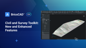 BricsCAD® V24.2’s Civil and Survey Toolkit: New and Enhanced Features