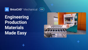 Engineering Production Materials made Easy with BricsCAD® Mechanical V24